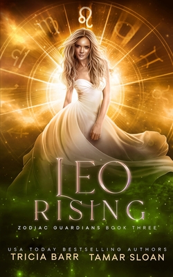 Leo Rising: Zodiac Guardians 3 - Barr, Tricia, and Sloan, Tamar