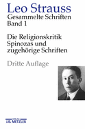 Leo Strauss: Gesammelte Schriften: Band 1: Die Religionskritik Spinozas Und Zugehorige Schriften