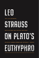 Leo Strauss on Plato's Euthyphro: The 1948 Notebook, with Lectures and Critical Writings