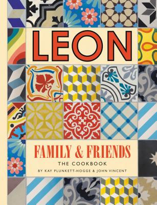 Leon: Family & Friends: The Cookbook - Vincent, John, and Plunkett-Hodge, Kay