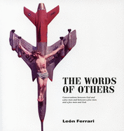 Leon Ferrari - The Words Of Others, Conversations Between God And A Few Men And Between A Few Men An