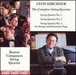 Leon Kirchner: The Complete String Quartets - Boston Composers String Quartet