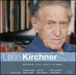 Leon Kirchner: Works for Solo Piano
