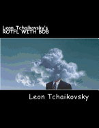 Leon Tchaikovsky's Rotfl with Bob