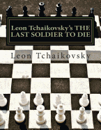 Leon Tchaikovsky's the Last Soldier to Die