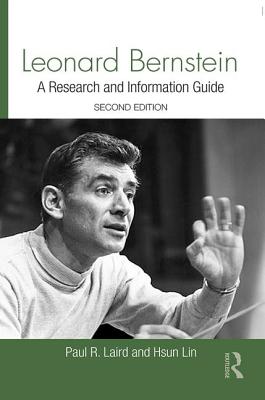 Leonard Bernstein: A Research and Information Guide - Laird, Paul