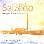 Leonard Salzedo: String Quartets 1, 5 and 10