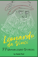 Leonardo da Vinci: 77 Unpublished Stories. The Universal Genius. Nature, Animals and Short Fables. Water, Fire, Earth, Air.