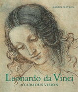 Leonardo Da Vinci - A Curious Vision: Drawings from the Collection of Her Majesty the Queen