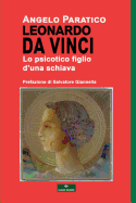 Leonardo Da Vinci - Lo Psicotico Figlio d'Una Schiava