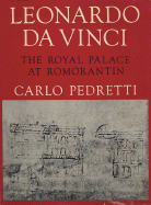 Leonardo Da Vinci: The Royal Palace at Romorantin - Pedretti, Carlo
