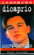 Leonardo DiCaprio: Modern-day Romeo - Catalano, Grace