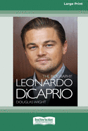 Leonardo DiCaprio: The Biography (16pt Large Print Edition)