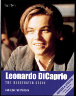 Leonardo DiCaprio: The Illustrated Story