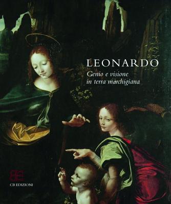 Leonardo: Genio E Visione In Terra Marchigiana - Pedretti, Carlo (Editor)