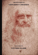 Leonardo's Chessmen: Franco Rocco Reveals That 49 of the 96 Pages of the Manuscript on the Game of Chess by Famed Renaissance Mathematician Luca Pacioli, Were the Work of Leonardo Da Vinci: The Manuscript Is a Da Vinci Codex on Chess.