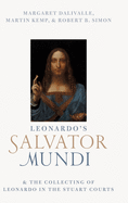 Leonardo's Salvator Mundi and the Collecting of Leonardo in the Stuart Courts