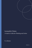 Leonardo's Vision: A Guide to Collective Thinking and Action