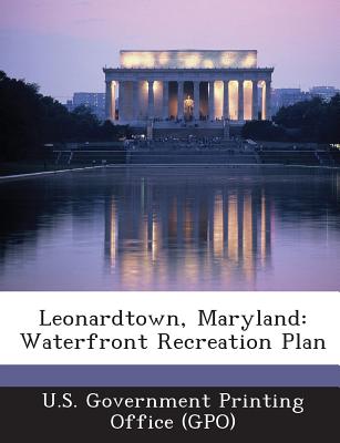 Leonardtown, Maryland: Waterfront Recreation Plan - U S Government Printing Office (Gpo) (Creator)