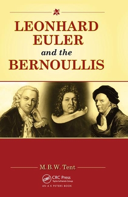 Leonhard Euler and the Bernoullis: Mathematicians from Basel - Tent, M B W