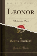 Leonor: Melodrama Em 4 Actos (Classic Reprint)