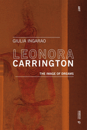 Leonora Carrington: The Image of Dreams