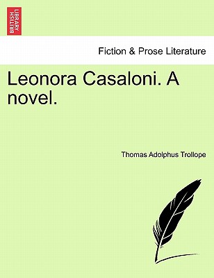 Leonora Casaloni. a Novel. - Trollope, Thomas Adolphus