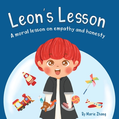 Leon's Lesson: A Moral Lesson on Empathy and Honesty - Zhang, Marie