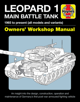 Leopard 1 Main Battle Tank: The Leopard 1 family of AFVs 1956 to 2011 - Shackleton, Michael, and Cecil, Mike