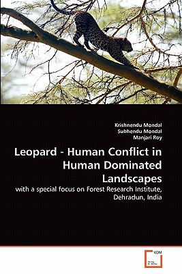 Leopard - Human Conflict in Human Dominated Landscapes - Mondal, Krishnendu, and Mondal, Subhendu, and Roy, Manjari