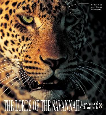 Leopards and Cheetahs: The Lords of the Savannah - Denis-Huot, Christine, and Denis-Huot, Michel