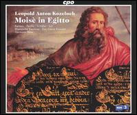 Leopold Anton Kozeluch: Mois in Egitto - Linda Perillo (soprano); Markus Schafer (tenor); Simone Kermes (soprano); Tom Sol (bass);...
