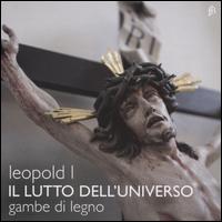 Leopold I: Il Lutto dell'Universo - Alberto Allegrezza (tenor); Anna Simboli (soprano); Emanuela Galli (soprano); Emanuela Marcante (viola);...