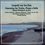 Leopold van der Pals: Concertos for Violin, Piano & Cello; Mnch Wanderer, Op. 84b