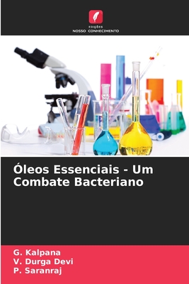 ?leos Essenciais - Um Combate Bacteriano - Kalpana, G, and Durga Devi, V, and Saranraj, P