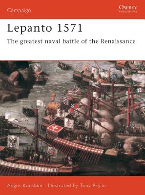 Lepanto 1571: The Greatest Naval Battle of the Renaissance - Konstam, Angus, Dr.