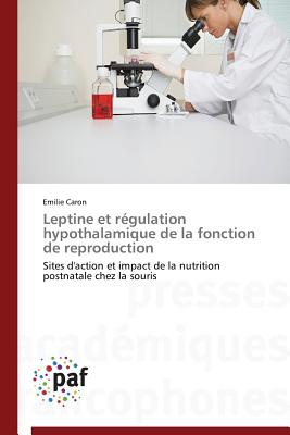 Leptine Et R?gulation Hypothalamique de la Fonction de Reproduction - Caron-E