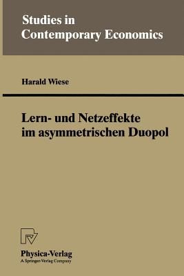 Lern- Und Netzeffekte Im Asymmetrischen Duopol - Wiese, Harald