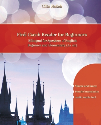 Lerne Czech with First Czech Reader for Beginners: Bilingual for Speakers of English Beginner and Elementary (A1 A2) - Hasek, Lilie