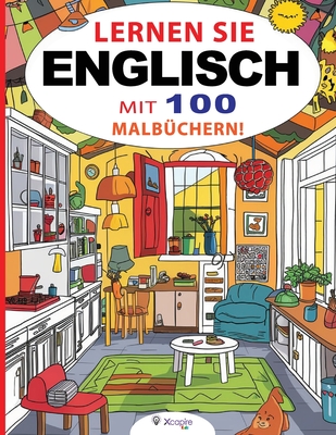 Lernen Sie Englisch mit 100 Malb?chern! Kinderbuch f?r Kinder von 3 bis 8 Jahren: Lernen Sie die englischen Namen der Objekte, w?hrend Sie sie ausmalen! - Xcapirekids, Edizioni