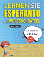 LERNEN SIE ESPERANTO MIT WORTSUCHR?TSEL F?R KINDER VON 6 BIS 8 JAHRE - Entdecken Sie, Wie Sie Ihre Fremdsprachenkenntnisse Mit Einem Lustigen Vokabeltrainer Verbessern K÷nnen - Finden Sie 2000 W÷rter Um Zuhause Zu ?ben