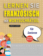 LERNEN SIE FRANZ?SISCH MIT WORTSUCHR?TSEL F?R SENIOREN - Entdecken Sie, Wie Sie Ihre Fremdsprachenkenntnisse Mit Einem Lustigen Vokabeltrainer Verbessern Knnen - Finden Sie 2000 Wrter Um Zuhause Zu ?ben