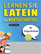 LERNEN SIE LATEIN MIT WORTSUCHR?TSEL F?R FORTGESCHRITTENE - Entdecken Sie, Wie Sie Ihre Fremdsprachenkenntnisse Mit Einem Lustigen Vokabeltrainer Verbessern Knnen - Finden Sie 2000 Wrter Um Zuhause Zu ?ben