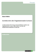 Lerntheorien des Organisationalen Lernens: Lerntheoretische Bewertung wissenschaftlicher Ans?tze zum organisationalen Lernen, insbesondere aus Sicht der subjektwissenschaftlichen Lerntheorie