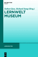 Lernwelt Museum: Dimensionen Der Kontextualisierung Und Konzepte