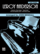 Leroy Anderson: Featuring: Blue Tango / Sleigh Ride / The Syncopated Clock and Many More! (Piano Arrangements)