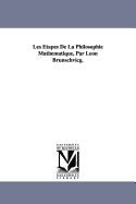 Les tapes De La Philosophie Mathmatique, Par Lon Brunschvicg.