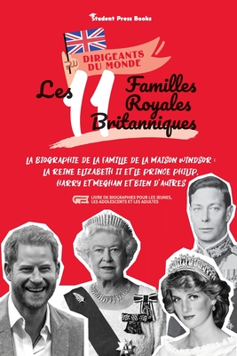 Les 11 familles royales britanniques: La biographie de la famille de la Maison Windsor: La Reine Elizabeth II et le Prince Philip, Harry et Meghan et bien d'autres (livre de biographies pour les jeunes, les adolescents et les adultes) - Student Press Books, and Stonewall, Jill