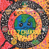 Les 7 Chakras Spirales !: Kundalini et ses amis