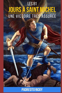 Les 81 jours ? Saint Michel Une Victoire tr?s Assur?e: Une exp?rience o? l'impossible devient possible